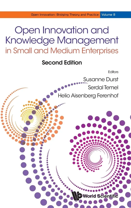 Open Innovation And Knowledge Management In Small And Medium Enterprises (second Edition): 8 (Open Innovation: Bridging Theory and Practice)