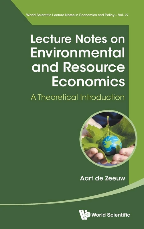 Lecture Notes On Environmental And Resource Economics: A Theoretical Introduction: 27 (World Scientific Lecture Notes in Economics and Policy)
