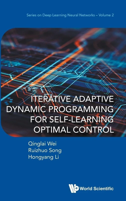 Iterative Adaptive Dynamic Programming For Self-learning Optimal Control: 2 (Series On Deep Learning Neural Networks)