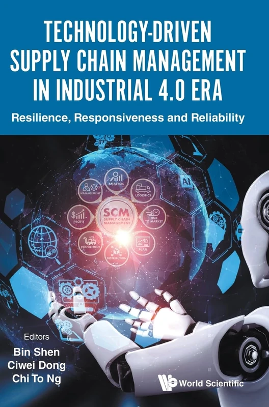 Technology-Driven Supply Chain Management in Industrial 4.0 Era: Resilience, Responsiveness and Reliability