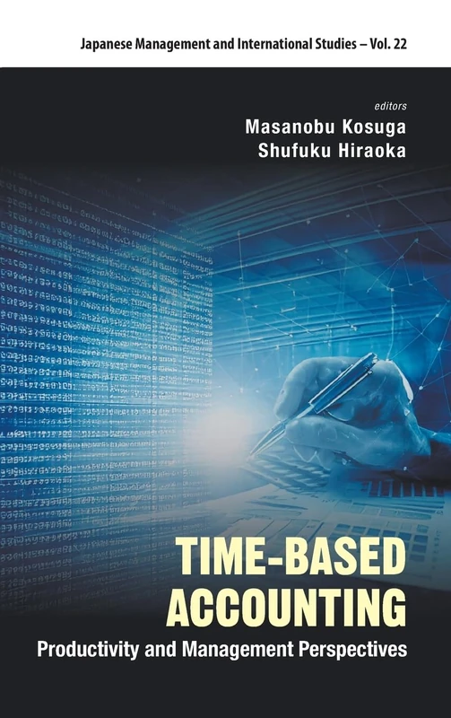 Time-based Accounting: Productivity And Management Perspectives: 22 (Japanese Management and International Studies)