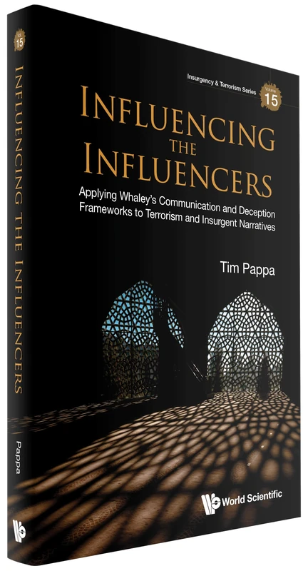 Influencing The Influencers: Applying Whaley's Communication And Deception Frameworks To Terrorism And Insurgent Narratives: 15 (Insurgency and Terrorism Series) - Image 1