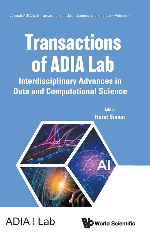 Transactions Of Adia Lab: Interdisciplinary Advances In Data And Computational Science: 1 (Annual ADIA Lab Transactions in Data Science and Finance)