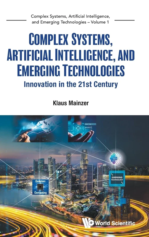 Complex Systems, Artificial Intelligence, And Emerging Technologies: Innovation In The 21st Century: 1