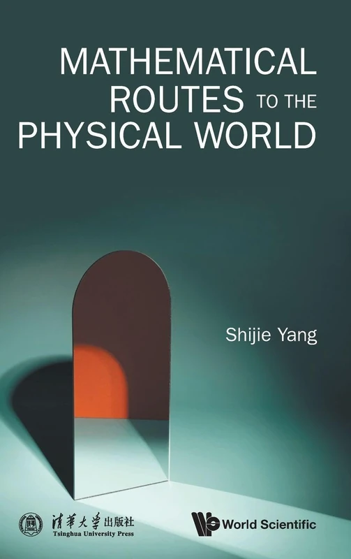 World Scientific Mathematical Routes To The Physical World