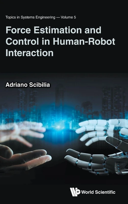 Force Estimation And Control In Human-robot Interaction: 5 (Topics In Systems Engineering)