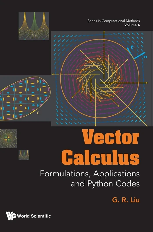 Vector Calculus: Formulations, Applications And Python Codes: 4 (Series In Computational Methods)