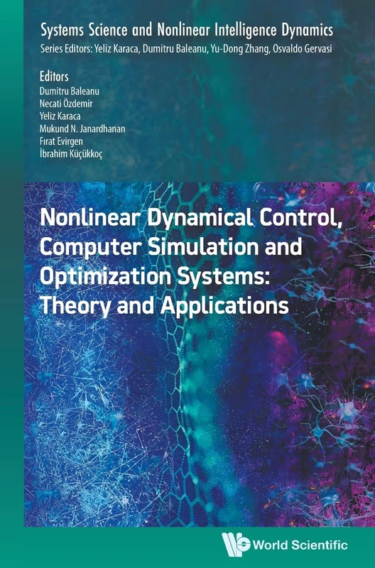 Nonlinear Dynamical Control, Computer Simulation And Optimization Systems: Theory And Applications: 2 (Systems Science And Nonlinear Intelligence Dynamics)