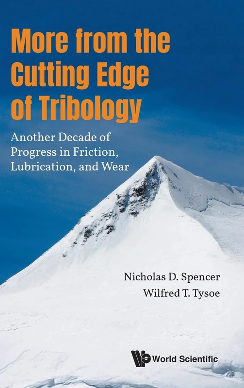 More From The Cutting Edge Of Tribology: Another Decade Of Progress In Friction, Lubrication And Wear