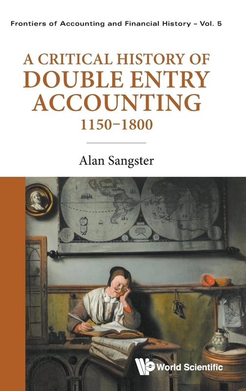 A Critical History Of Double Entry Accounting 1150-1800: 5 (Frontiers of Accounting and Financial History)