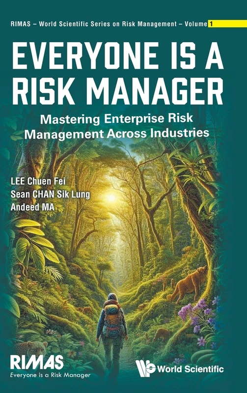 Everyone Is A Risk Manager: Mastering Enterprise Risk Management Across Industries: 1 (RIMAS - World Scientific Series on Risk Management)