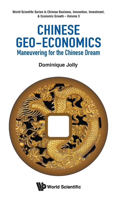 World Scientific Chinese Geo-economics: Maneuvering For The Dream