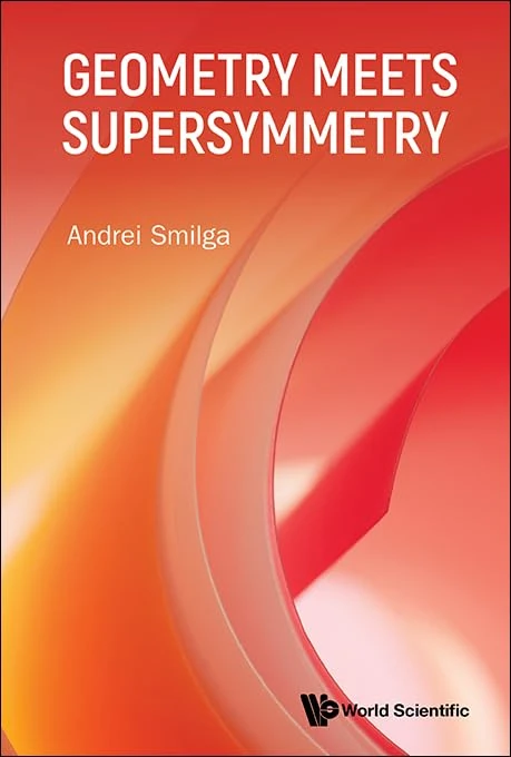 World Scientific Geometry Meets Supersymmetry Book