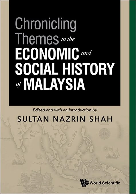Chronicling Themes In The Economic And Social History Of Malaysia