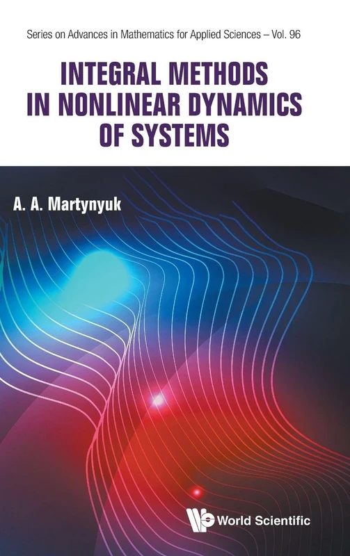 Integral Methods In Nonlinear Dynamics Of Systems: 96 (Series on Advances in Mathematics for Applied Sciences)