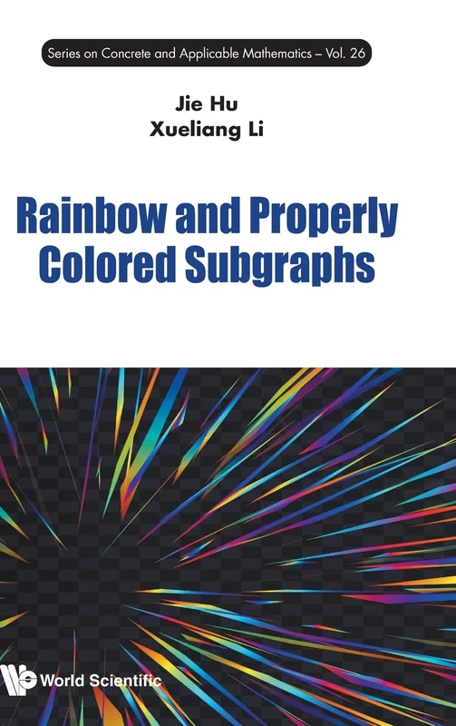 Rainbow And Properly Colored Subgraphs: 26 (Series on Concrete and Applicable Mathematics)