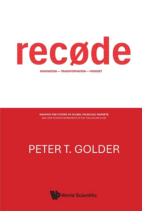 recøde: Innovation – Transformation – Mindset: Shaping the Future of Global Financial Markets and How to Avoid Membership of the '70% Failure Club'