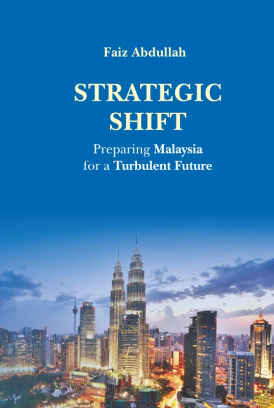 Strategic Shift: Preparing Malaysia For A Turbulent Future