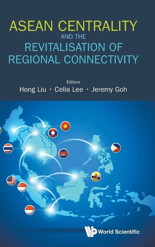 Asean Centrality And The Revitalisation Of Regional Connectivity