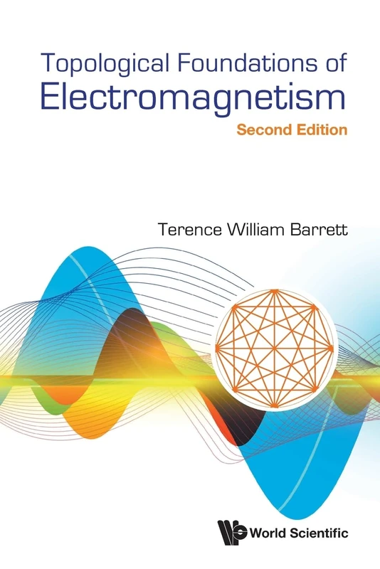 Topological Foundations Of Electromagnetism (second Edition)