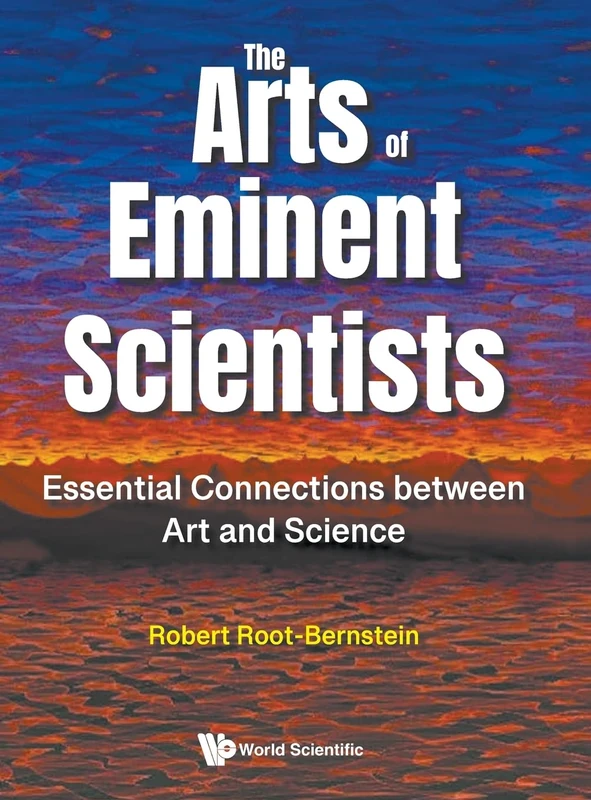 The Arts Of Eminent Scientists: Essential Connections Between Art And Science