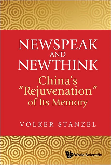 Newspeak And Newthink: China's "Rejuvenation" Of Its Memory