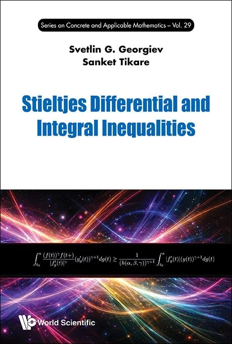 Stieltjes Differential And Integral Inequalities: 29 (Series on Concrete & Applicable Mathematics)