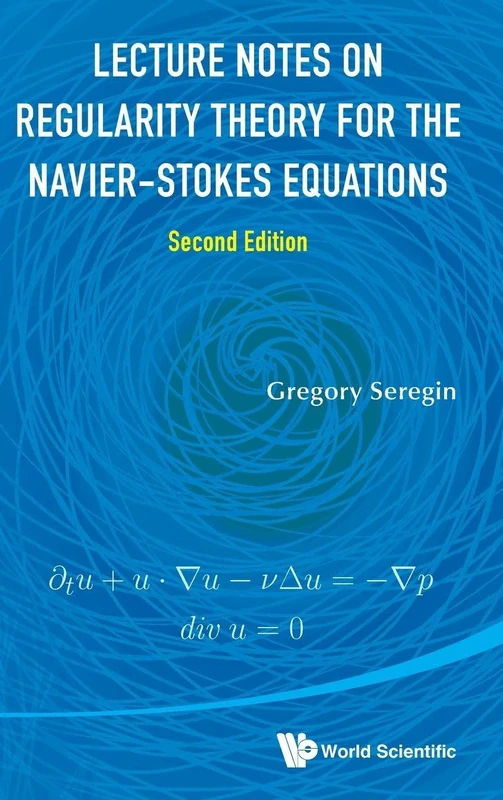 Lecture Notes On Regularity Theory For The Navier-stokes Equations (second Edition)