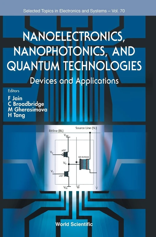 Nanoelectronics, Nanophotonics, And Quantum Technologies: Devices And Applications: 70 (Selected Topics in Electronics and Systems)