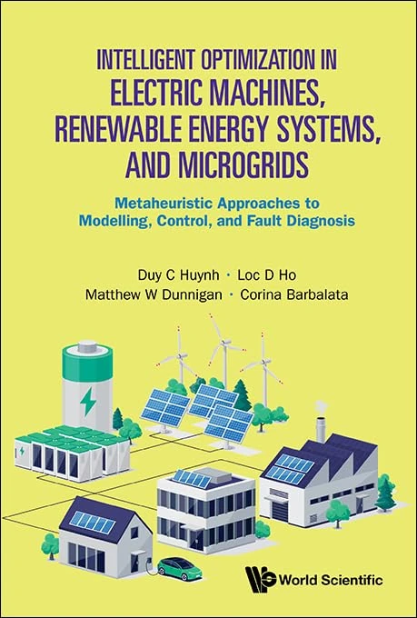Intelligent Optimization In Electric Machines, Renewable Energy Systems, And Microgrids: Metaheuristic Approaches To Modelling, Control, And Fault Diagnosis - Image 1