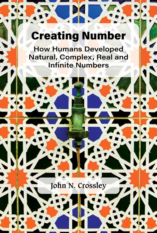Creating Number: How Humans Developed Natural, Complex, Real And Infinite Numbers - Image 1