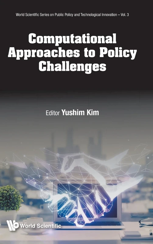Computational Approaches To Policy Challenges: Novel Methods And Applications: 0 (World Scientific Series on Public Policy and Technological Innovation) - Image 1