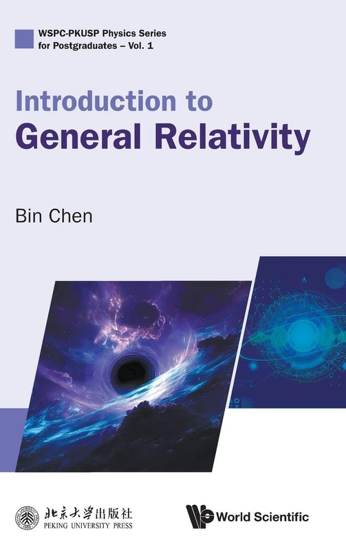 Introduction To General Relativity: 1 (WSPC-PKUSP Physics Series for Postgraduates)