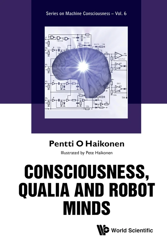 Consciousness, Qualia And Robot Minds: 6 (Series On Machine Consciousness)