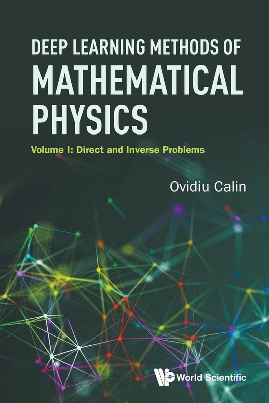 Deep Learning Methods Of Mathematical Physics - Volume I: Direct And Inverse Problems