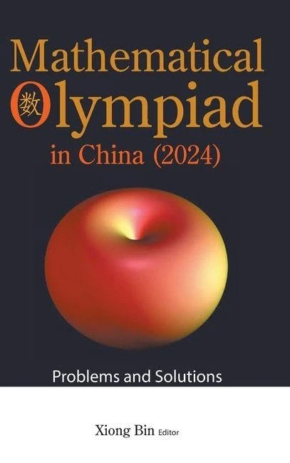 Mathematical Olympiad In China (2024): Problems And Solutions: 30