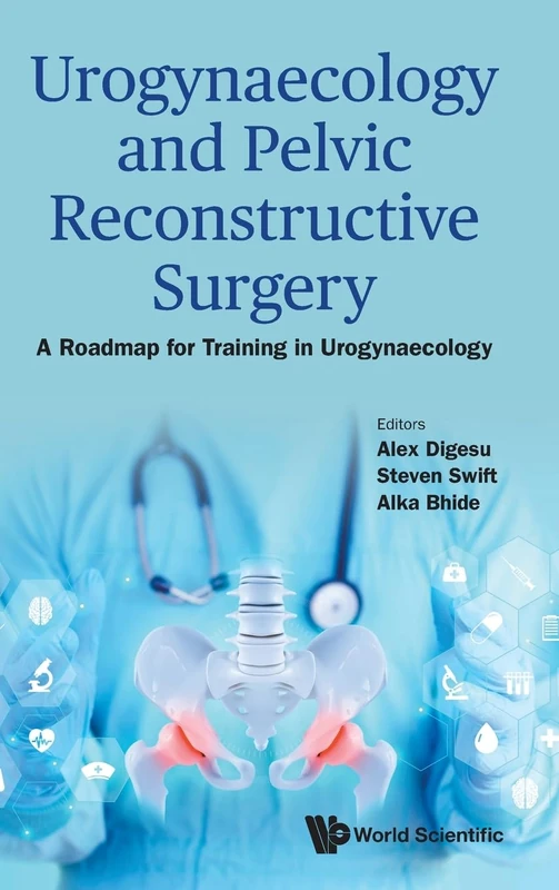 Urogynaecology And Pelvic Reconstructive Surgery: A Roadmap For Training In Urogynaecology