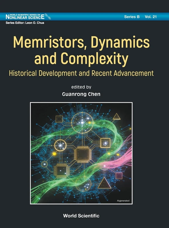 Memristors, Dynamics And Complexity: Historical Development And Recent Advancement: 0 (World Scientific Series On Nonlinear Science Series B)