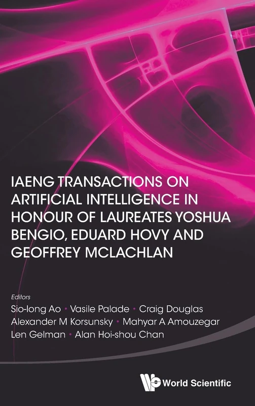 IAENG TRANSACTIONS ON ARTIFICIAL INTELLIGENCE IN HONOUR OF LAUREATES YOSHUA BENGIO, EDUARD HOVY, AND GEOFFREY MCLACHLAN