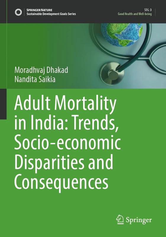 Adult Mortality in India: Trends, Socio-economic Disparities and Consequences (Sustainable Development Goals Series)
