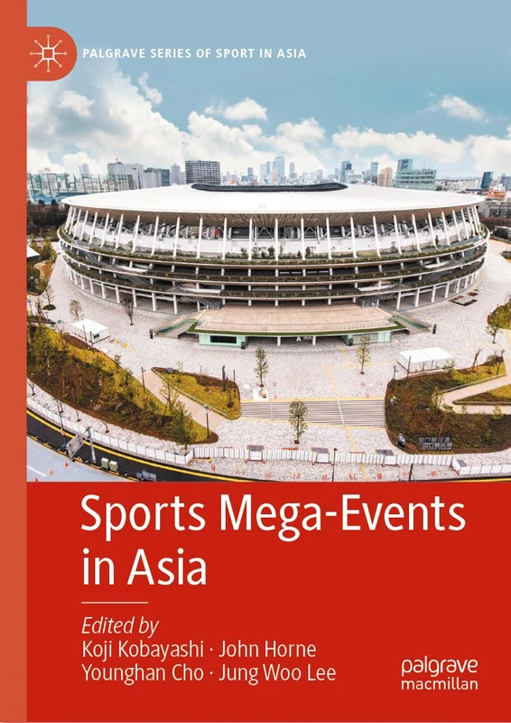 Sports Mega-Events in Asia (Palgrave Series of Sport in Asia)