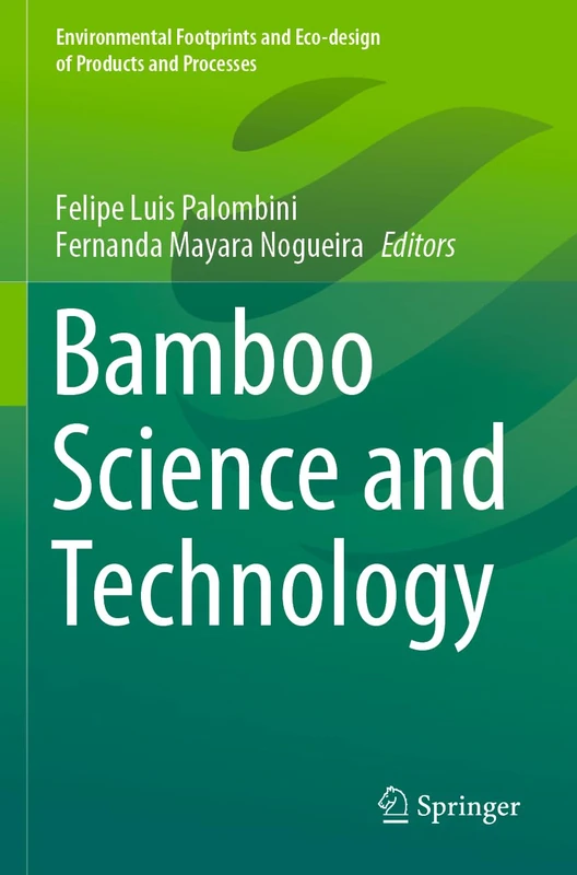 Bamboo Science and Technology (Environmental Footprints and Eco-design of Products and Processes)