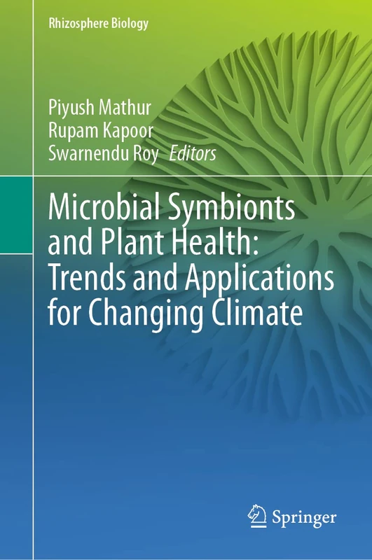 Microbial Symbionts and Plant Health: Trends and Applications for Changing Climate (Rhizosphere Biology)
