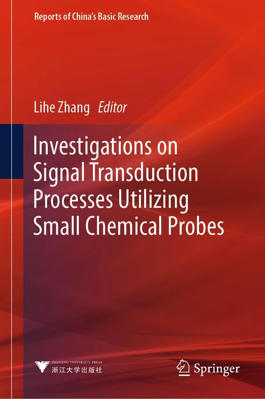 Investigations on Signal Transduction Processes Utilizing Small Chemical Probes (Reports of China’s Basic Research)