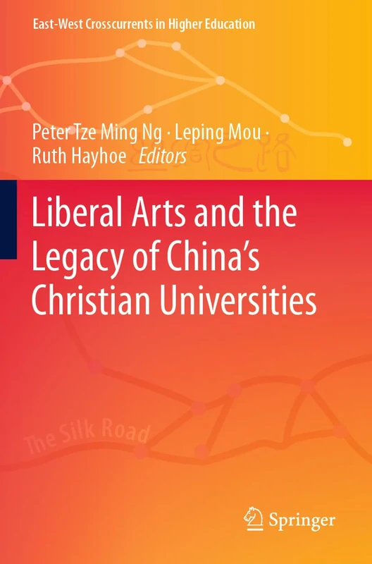 Liberal Arts and the Legacy of China’s Christian Universities (East-West Crosscurrents in Higher Education) - Image 1