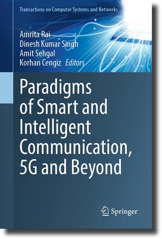 Paradigms of Smart and Intelligent Communication, 5G and Beyond (Transactions on Computer Systems and Networks)