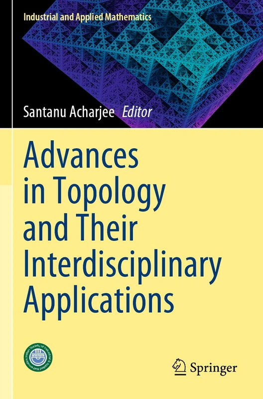 Advances in Topology and Their Interdisciplinary Applications (Industrial and Applied Mathematics)
