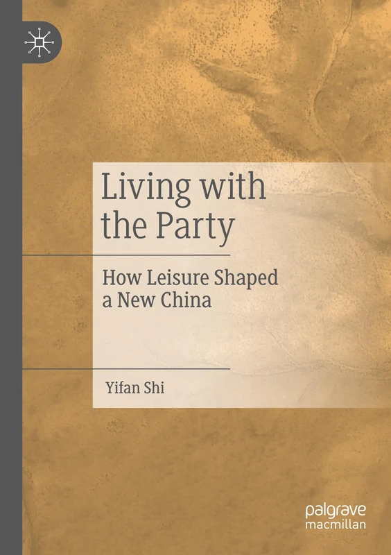 Living with the Party: How Leisure Shaped a New China