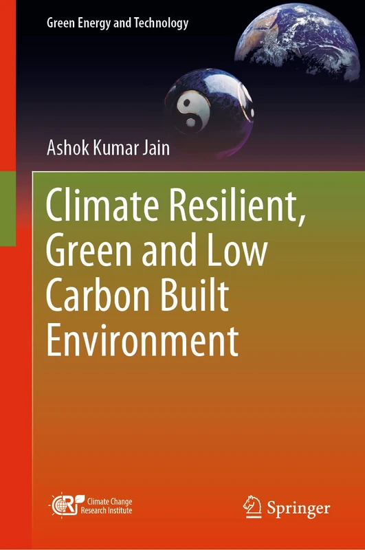 Climate Resilient, Green and Low Carbon Built Environment (Green Energy and Technology)
