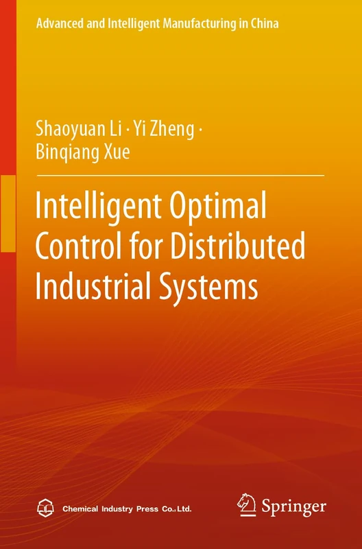 Intelligent Optimal Control for Distributed Industrial Systems (Advanced and Intelligent Manufacturing in China)